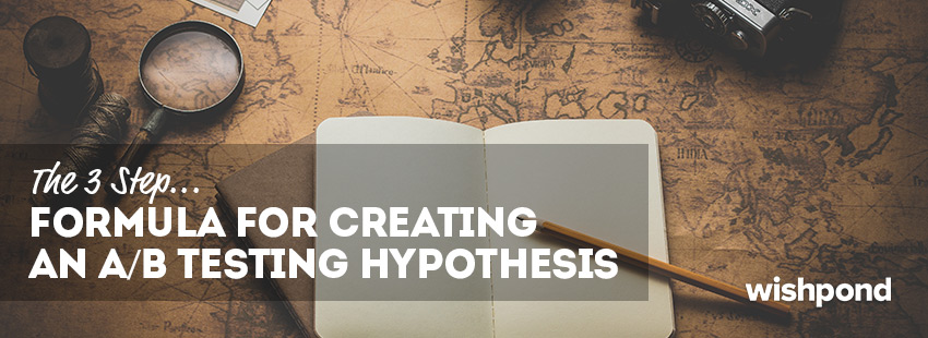 The 3 Step Formula for Creating an A/B Testing Hypothesis